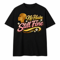 NO HAIR STILL FINE T-SHIRT