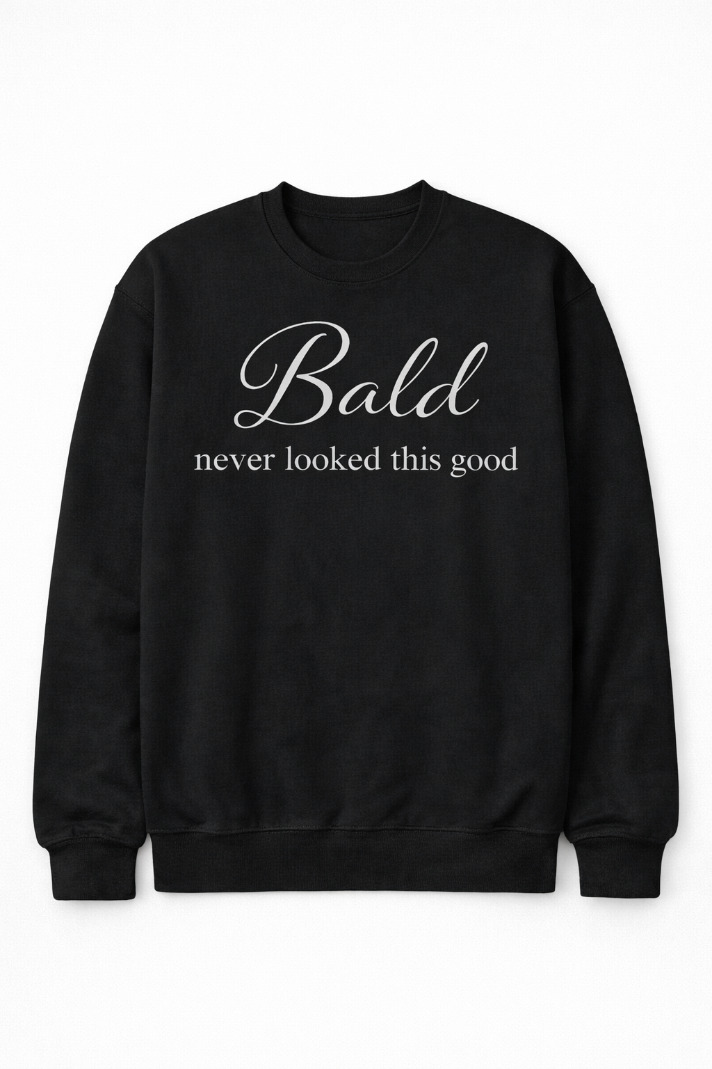 BALD NEVER LOOKED THIS GOOD T-SHIRT