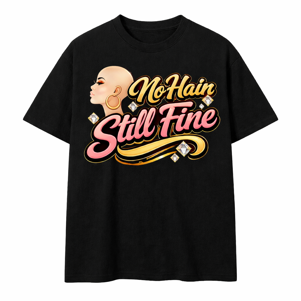 NO HAIR STILL FINE T-SHIRT